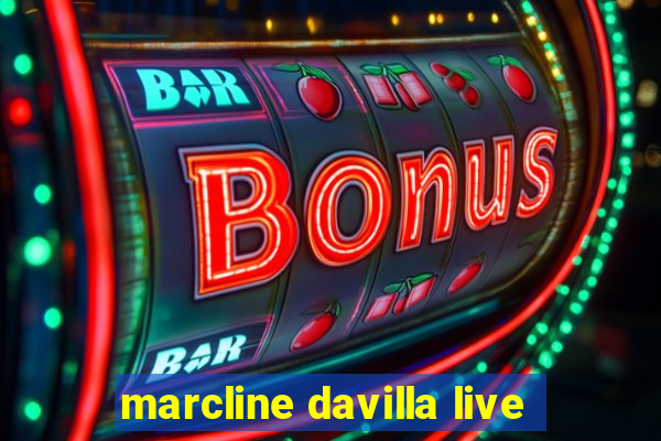 marcline davilla live